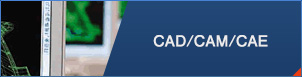 CAD/CAM/CAE